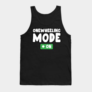 onewheeling mode on - Onewheel style Tank Top